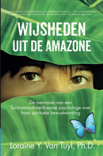 Wijsheden uit de Amazone: De memoires van een Surinaams-Amerikaanse psychologe over haar spirituele bewustwording (Dutch Edition)