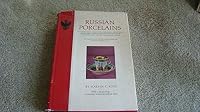 Russian Porcelains: The Gardner, Iusupov, Batenin, Novyi, Popov, Kudinov, Sipiagin, Fomin, Safronov, Kiselev... 0806108045 Book Cover