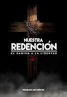 Nuestra Redención: El Camino a la Libertad 1511782137 Book Cover