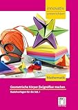 STARK Mathematik Sek 1 - Innovativ unterrichten - Geometrische Körper (be)greifbar machen: Mathematik. Bastelvorlagen für die Sek.I (Lehrer-Materialien)