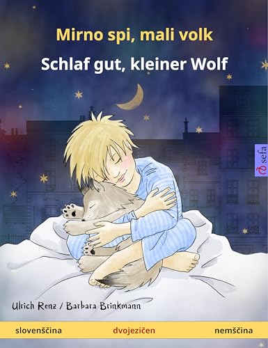 Mirno spi, mali volk – Schlaf gut, kleiner Wolf (slovenščina – nemščina): Dvojezična otroška knjiga, od 2 let (www.childrens-books-bilingual.com) (German Edition)