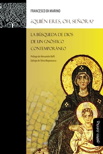 ¿Quién eres, oh señora?: La búsqueda de Dios de un gnóstico contemporáneo: 3 (Historia de las ideas religiosas)