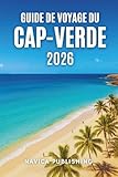 valeur guide chant kasriel  GUIDE DE VOYAGE DU CAP-VERDE 2026: Là où l\'Atlantique chante et l\'Afrique sourit
