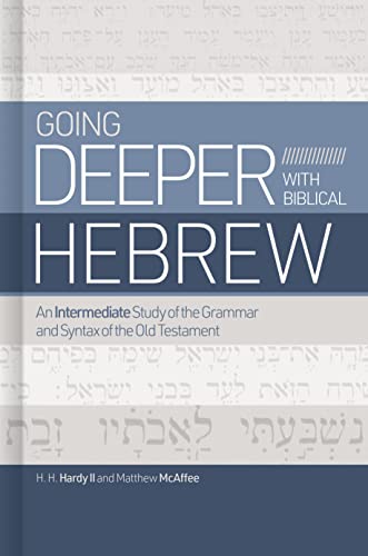 Image of Going Deeper with Biblical Hebrew: An Intermediate Study of the Grammar and Syntax of the Old Testament