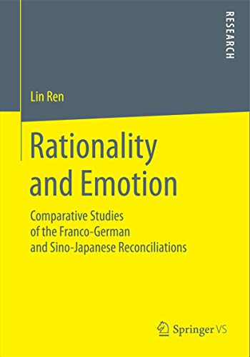 Rationality and Emotion: Comparative Studies of the Franco-German and Sino-Japanese Reconciliations