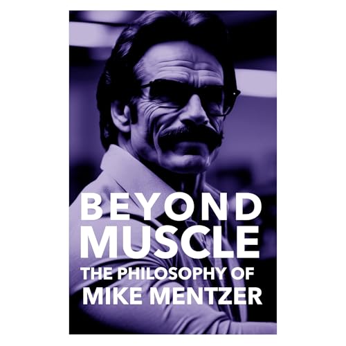 Beyond Muscle: The Life Philosophy of Mike Mentzer by Fitness Research Publishing episode artwork