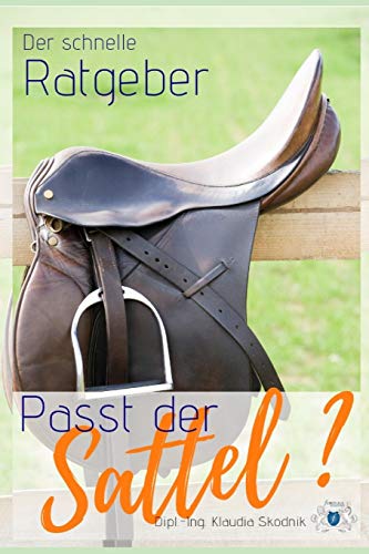 Passt der Sattel? Der schnelle Ratgeber: Rückenverspannungen, Lahmheiten, Sattelzwang oder unwilliges reiten sind oftmals Symptome die das Pferd zeigt wenn der Sattel nicht passt. (German Edition)
