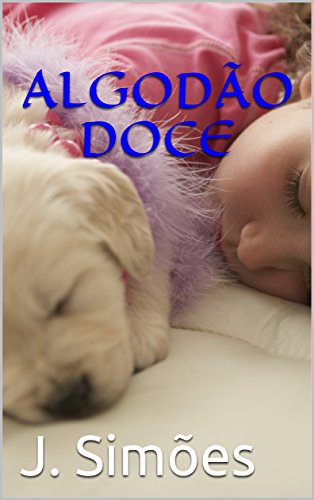 ALGODÃO DOCE (Livros J. Simões (José Ferreira Simões) Livro 2)