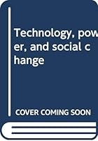 Technology, Power and Social Change 0669814229 Book Cover