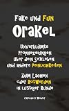 Fake und Fun Orakel - Unverblümte Prophezeiungen über dein Sexleben und andere Peinlichkeiten: Zum Lachen oder Rotwerden in lustiger Runde