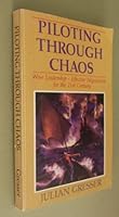 Piloting Through Chaos: Wise Leadership, Effective Negotiation for the 21st Century 1888278005 Book Cover