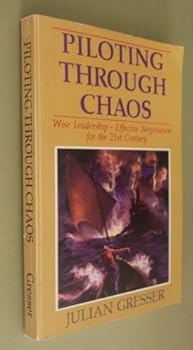 Paperback Piloting Through Chaos: Wise Leadership, Effective Negotiation for the 21st Century Book