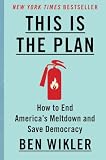 This Is The Plan: How to End America's Meltdown and Save Democracy