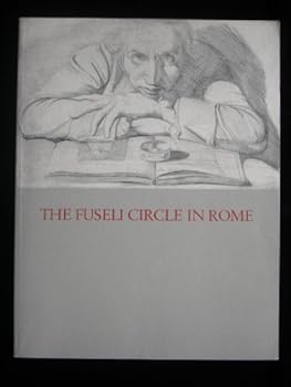 Paperback The Fuseli circle in Rome: Early romantic art of the 1770s Book