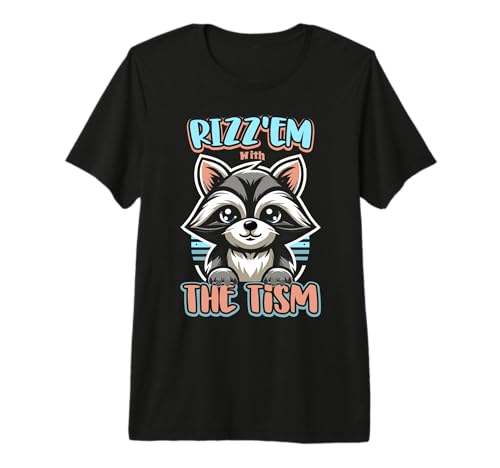Rizz'em with The Tism Shirt Funny Rizz Em with The Tism Meme Premium T-Shirt