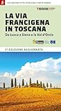 La via Francigena in Toscana. Da Lucca a Siena e la Val d'Orcia