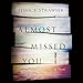 Almost Missed You: A Novel