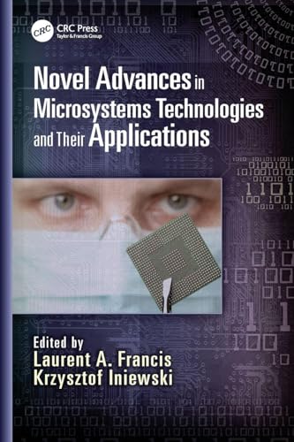Novel Advances in Microsystems Technologies and Their Applications (Devices, Circuits, and Systems)