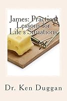 James: Practical Lessons for Life's Situations 1537235664 Book Cover