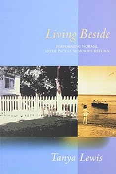 Paperback Living Beside: Performing Normal After Incest Memories Return Book