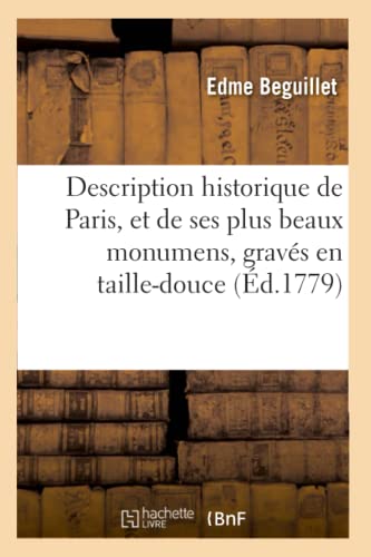 Description historique de Paris et de ses plus beaux monumens, gravés en taille-douce: par F. N. Martinet, ingénieur et graveur du cabinet du Roi (French Edition)