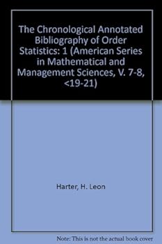 Paperback The Chronological Annotated Bibliography of Order Statistics: 1 (American Series in Mathematical and Management Sciences, V. 7-8, <19-21) Book