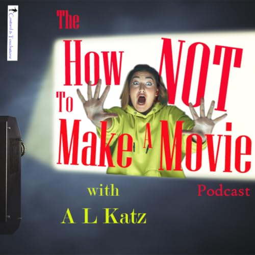 The How NOT To Make A Movie Podcast cover art