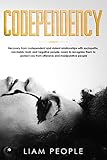 Codependency: Recovery from codependent and violent relationships with sociopaths, narcissists, toxic and negative people. Learn to recognize them to protect ... you from offensive and manipulative people