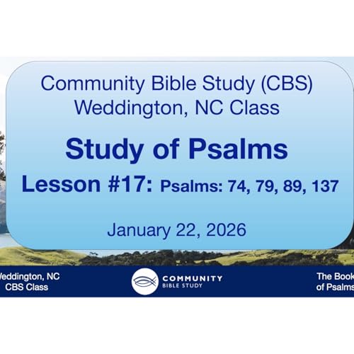 CBS Weddington, NC Class - Psalms Lesson #17 - Psalms 74, 79, 89, 137