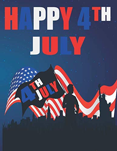 Happy 4 TH July: 4TH OF JULY INDEPENDENCE DAY IN A VERY SPECIAL YEAR 2020 NOTEBOOK, Fourth Of July Notebook Gift, ... American Flag Journal, Loves The Country