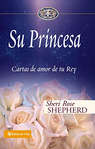 Su Princesa: Cartas de amor de tu Rey (Su Princesa Serie)