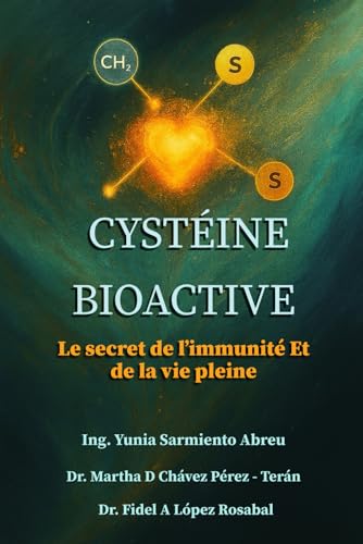 CYSTÉINE BIOACTIVE.Le secret de L’immunité et de la vie pleine (Glutathion en action, Band 4)