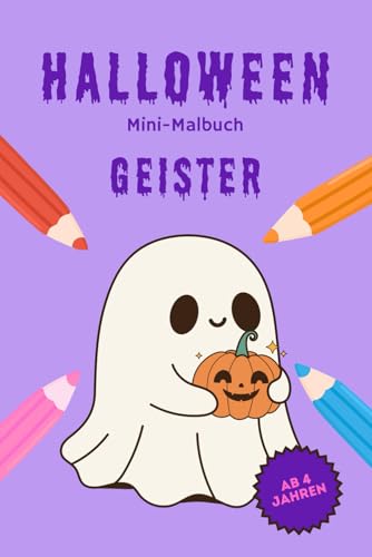 Halloween Mini-Malbuch: Geister: 15 schaurig-lustige Ausmalbilder für Kinder ab 4 Jahren (Mini-Malbücher – Halloween)
