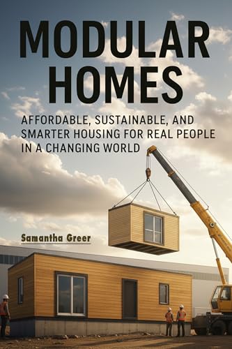 Modular Homes: Affordable, Sustainable, and Smarter Housing for Real People