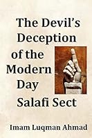 The Devil's Deception of the Modern Day Salafi Sect 1482339501 Book Cover