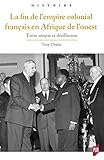  Fin de l\'empire colonial français en Afrique de l\'Ouest: Entre utopie et désillusion