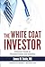 The White Coat Investor: A Doctor's Guide to Personal Finance and Investing (The White Coat Investor Series)