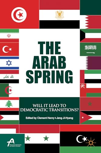 The Arab Spring: Will It Lead to Democratic Transitions? (Asan-Palgrave Macmillan Series)