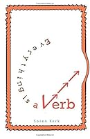 Everything Is a Verb 1982041285 Book Cover