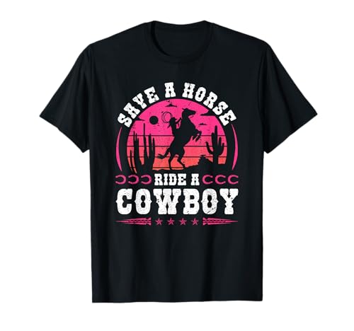 Cowgirl Save A Horse Ritt Ein Cowboy-Rodeo Western Country T-Shirt