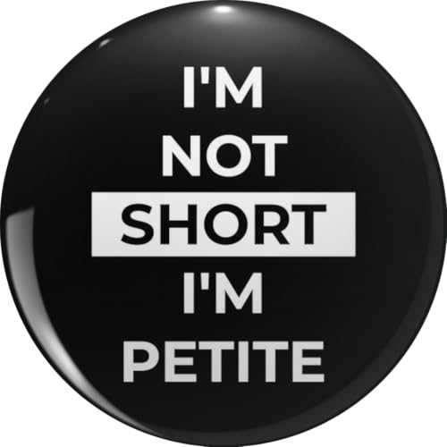 I'm Not Short I'm Petite Funny Humorous Quote Black Circle Design for Short Height People Lapel Pin Brooch Badge Novelty Gift 0.75