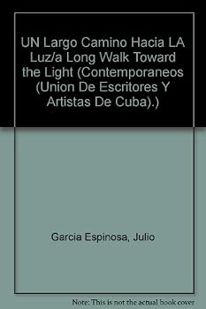 UN Largo Camino Hacia LA Luz/a Long Walk Toward the Light (Contemporaneos (Union De Escritores Y Artistas De Cuba).)