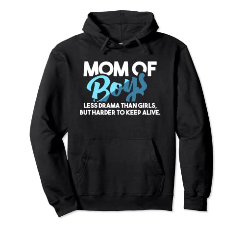 Mom Of Boys Less Drama Than Girls Mother's Day Mama Mommy Pullover Hoodie