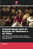  Produtividade total de factores do Vietname e da China: Contribuição da Produtividade Total dos Factores para o Crescimento Económico de dois reformadores: Vietname e China