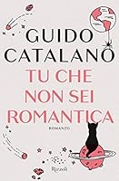 Tu che non sei romantica 8817109231 Book Cover