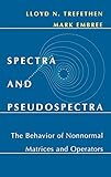 Spectra and Pseudospectra: The Behavior of Nonnormal Matrices and Operators