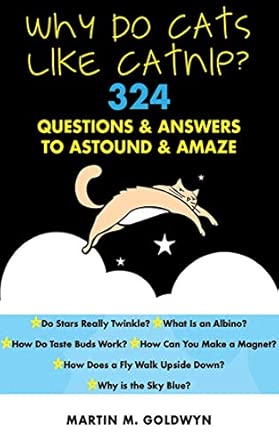 Why Do Cats Like Catnip?: 324 Questions and Answers to Astound and Amaze Illustrated Edition book cover