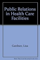 Public Relations in Health Care Facilities 0929442601 Book Cover
