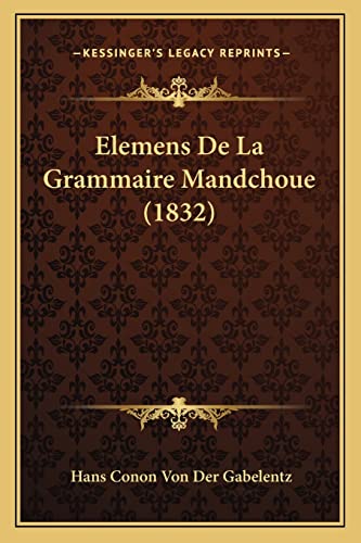 Elemens De La Grammaire Mandchoue (1832) (French Edition)