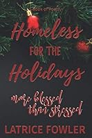 Homeless for the Holidays: : More Blessed Than Stressed [a Book of Poetry] 167860755X Book Cover